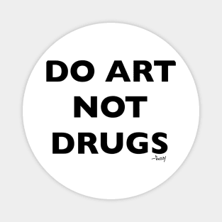 DO ART NOT DRUGS Magnet